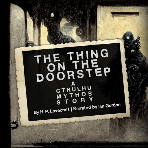 The Thing on the Doorstep: A Cthulhu Mythos Story, Howard Lovecraft