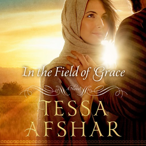 In the Field of Grace, Tessa Afshar
