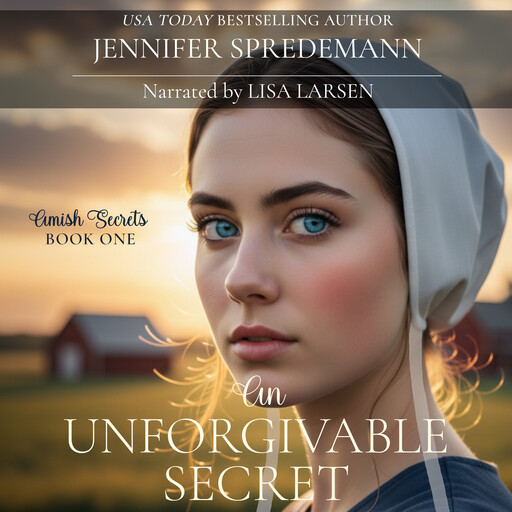 An Unforgivable Secret (Amish Secrets #1), Jennifer Spredemann, J.E. B. Spredemann
