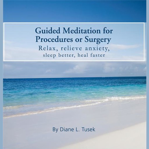 Meditation for Surgery/Procedure (With Nature Sounds), Diane Tusek