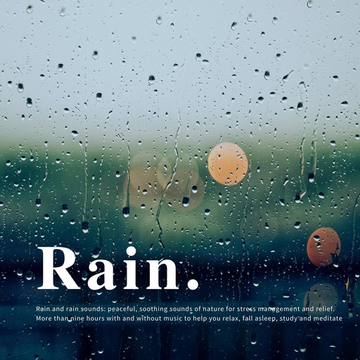 Rain and rain sounds: peaceful, soothing sounds of nature for stress management and relief, Institute for Stress Reduction