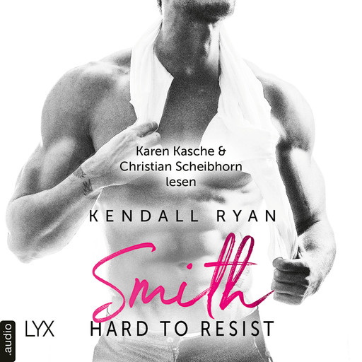 Hard to Resist - Smith - Roommates, Band 2 (Ungekürzt), Kendall Ryan