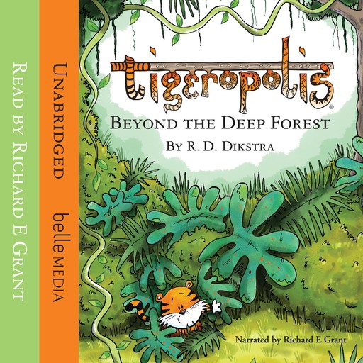 Beyond The Deep Forest - Tigeropolis, Book 1 (Unabridged), R.D. Dikstra