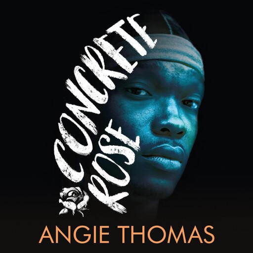 Concrete Rose, Angie Thomas