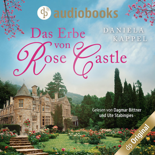 Das Erbe von Rose Castle (Ungekürzt), Daniela Kappel