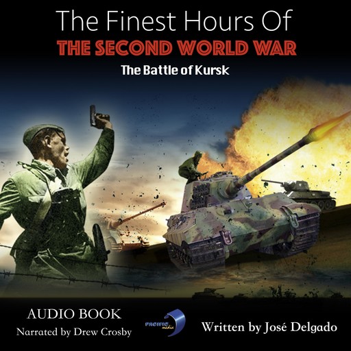 The Finest Hours of The Second World War: The Battle of Kursk, José Delgado