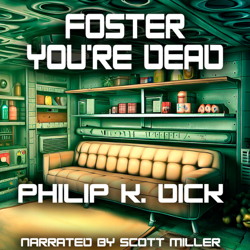Foster You're Dead, Philip Dick