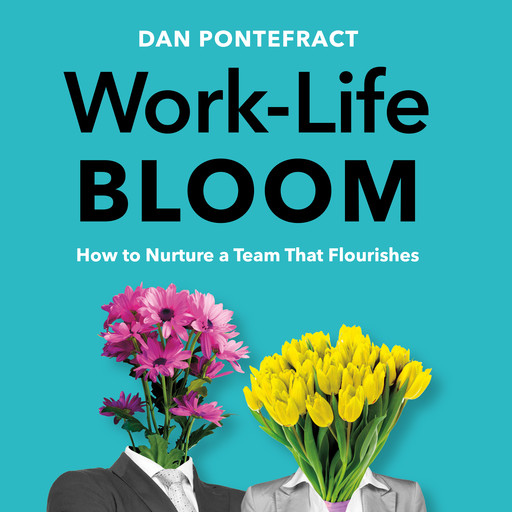 Work-Life Bloom, Dan Pontefract
