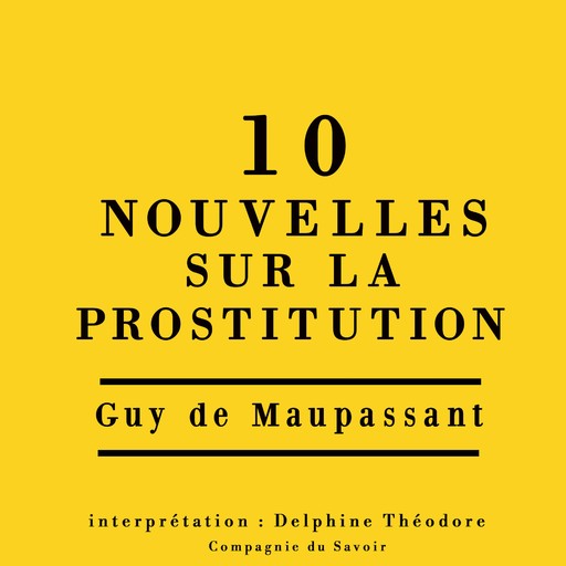Dix nouvelles sur la prostitution, Guy de Maupassant
