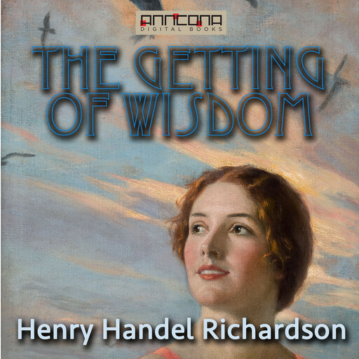 The Getting of Wisdom, Henry Handel Richardson