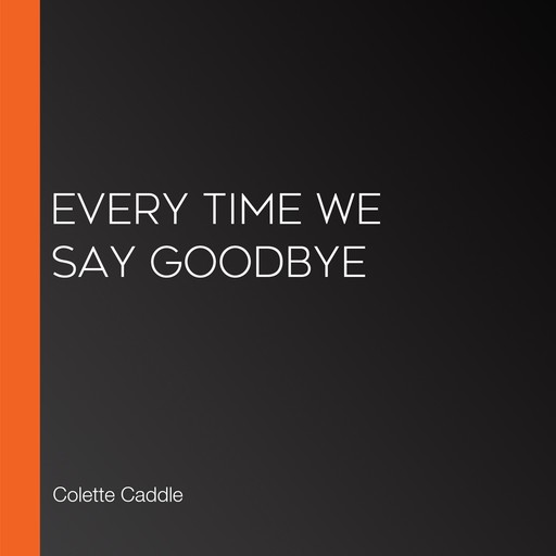 Every Time We Say Goodbye, Colette Caddle