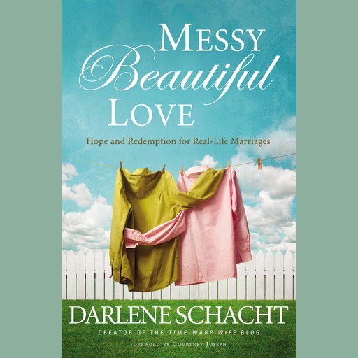 Messy Beautiful Love, Darlene Schacht