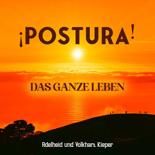 ¡Postura! Das ganze Leben (ungekürzt), Volkhart Kieper, Adelheid Kieper