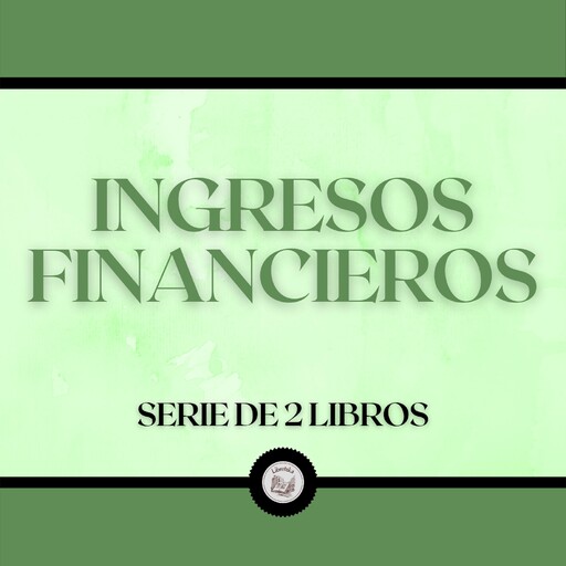 Ingresos Financieros (Serie de 2 Libros), LIBROTEKA