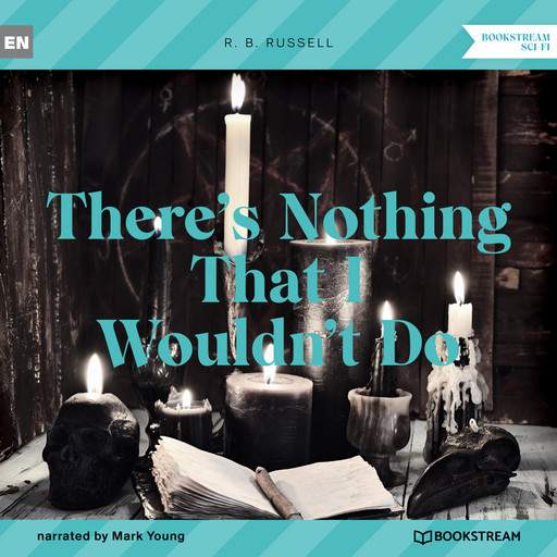 There's Nothing That I Wouldn't Do (Unabridged), R.B.Russell