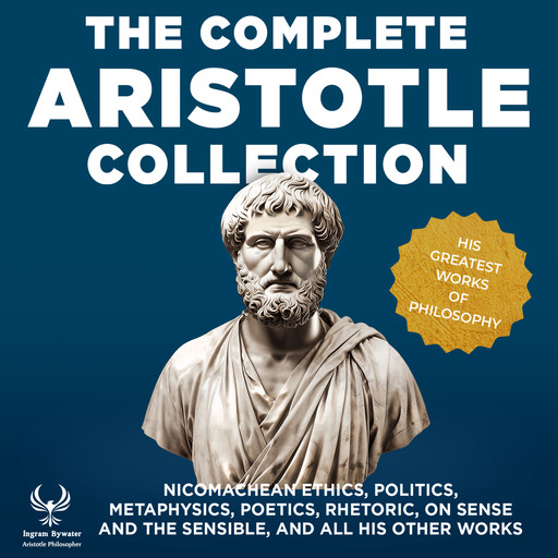 The Complete Aristotle Collection - His Greatest Works of Philosophy, Aristotle Philosopher