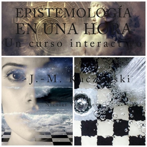 Epistemología en una hora: Un curso interactivo (Spanish Edition), John-Michael Kuczynski