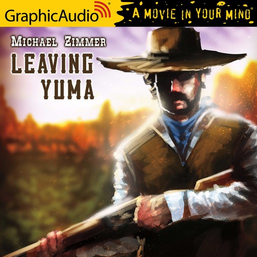 Leaving Yuma [Dramatized Adaptation], Michael Zimmer