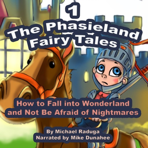 The Phasieland Fairy Tales (How to Fall into Wonderland and Not Be Afraid of Nightmares), Vol. 1, 