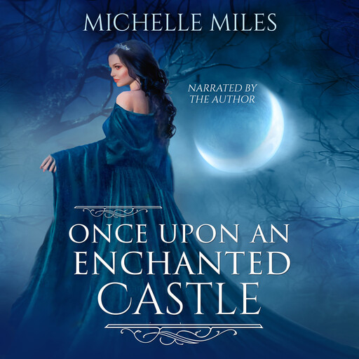 Once Upon an Enchanted Castle, Michelle Miles