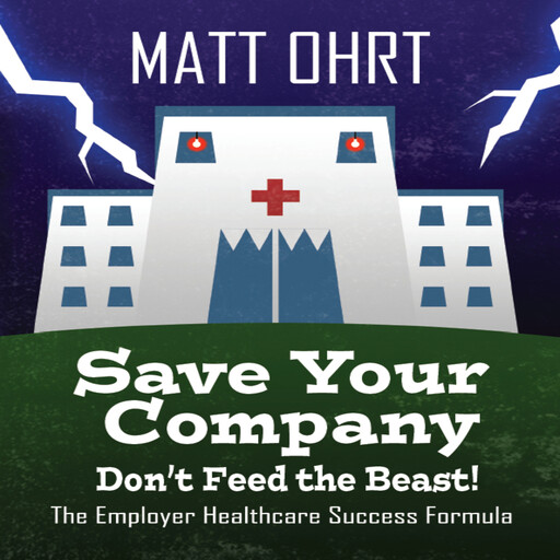 Save Your Company: Don't Feed the Beast, Matt Ohrt