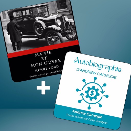 Ma vie et mon œuvre + Autobiographie d'Andrew Carnegie, Henry Ford, Andrew Carnegie