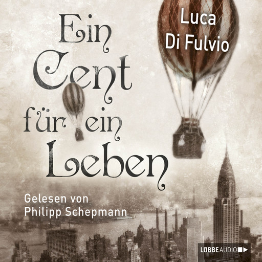 Ein Cent für ein Leben (Ungekürzt), Luca Di Fulvio