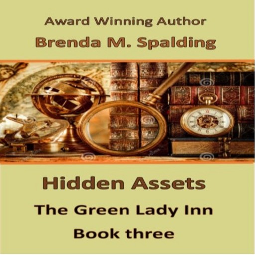 Hidden Assets - Book Three in the Green Lady Inn Series, Brenda M. Spalding