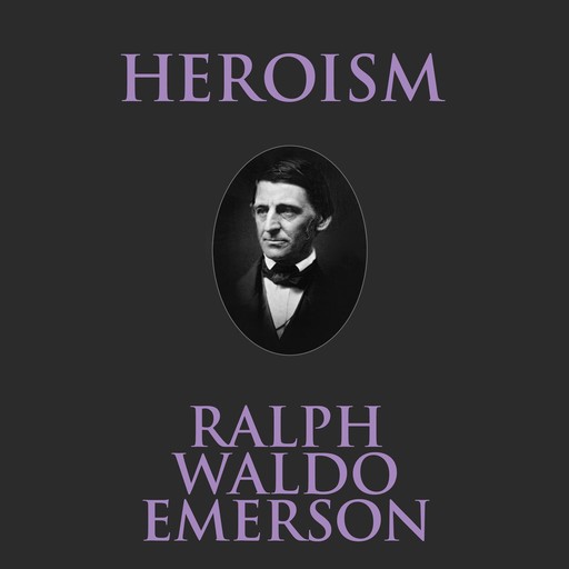 Heroism, Ralph Waldo Emerson