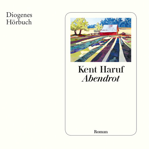 Abendrot - Ein Holt Roman, Band 3 (Ungekürzt), Kent Haruf