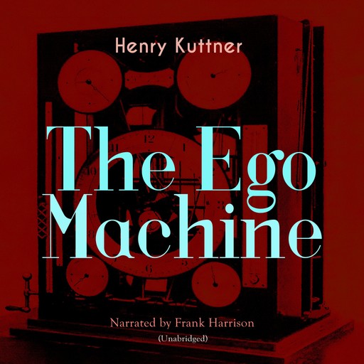 The Ego Machine, Henry Kuttner