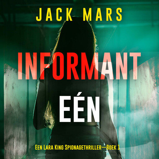 Informant Eén (Een Lara King Spionagethriller—Boek 1), Jack Mars