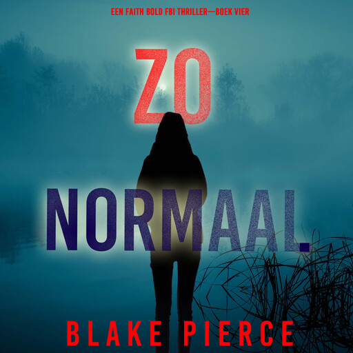 Zo Normaal (Een Faith Bold FBI Thriller—Boek Vier), Blake Pierce