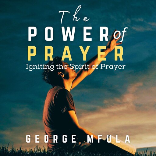 The Power of Prayer, George Mfula
