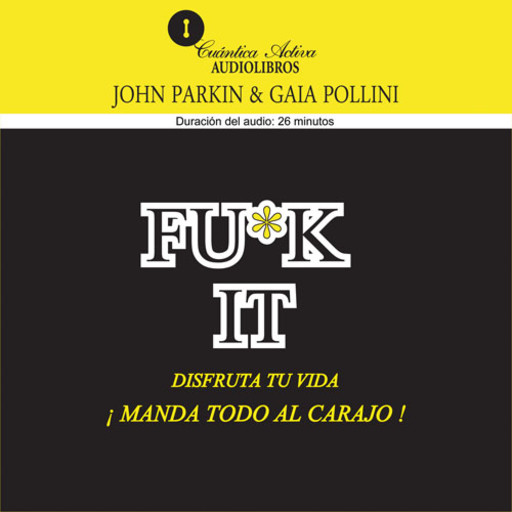 Fu*k It Disfruta tu vida, Gaia Pollini, John Parkin