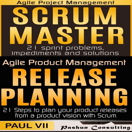 Agile Product Management Box Set: Scrum Master and Release Planning, Paul VII