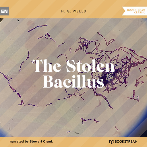 The Stolen Bacillus (Unabridged), Herbert Wells