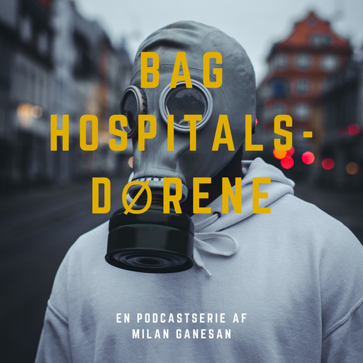 Podcasten om Coronavirus - Bag hospitalsdøren, Milan Ganesan
