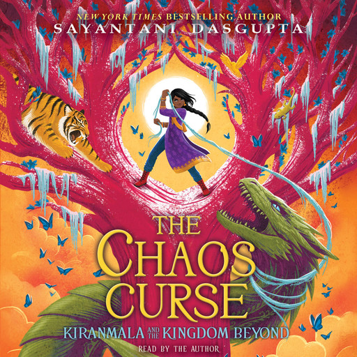 The Chaos Curse (Kiranmala and the Kingdom Beyond #3), Sayantani DasGupta