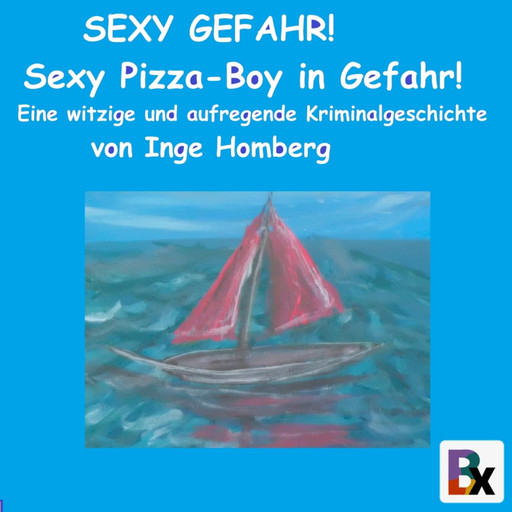 SEXY GEFAHR! Sexy Pizza-Boy in Gefahr!, Inge Homberg