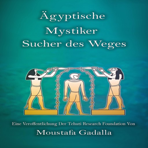 Ägyptische Mystiker : Sucher des Weges, Moustafa Gadalla