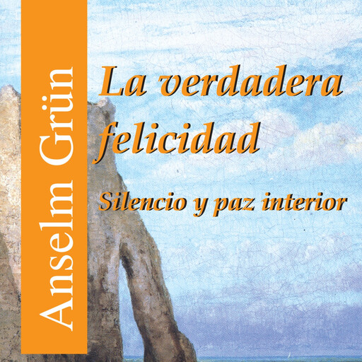 La verdadera felicidad, Anselm Grün