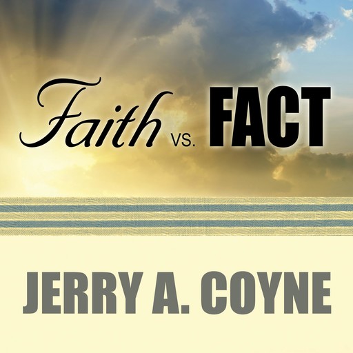 Faith Versus Fact, Jerry Coyne