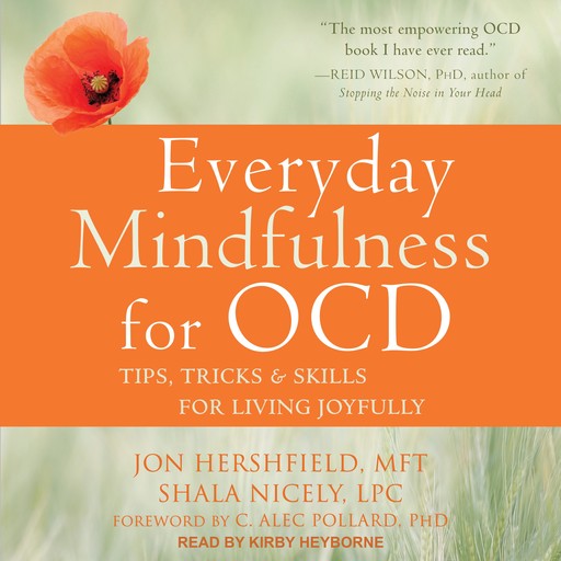 Everyday Mindfulness for OCD, C. Alec Pollard, Jon Hershfield MFT, Shala Nicely LPC