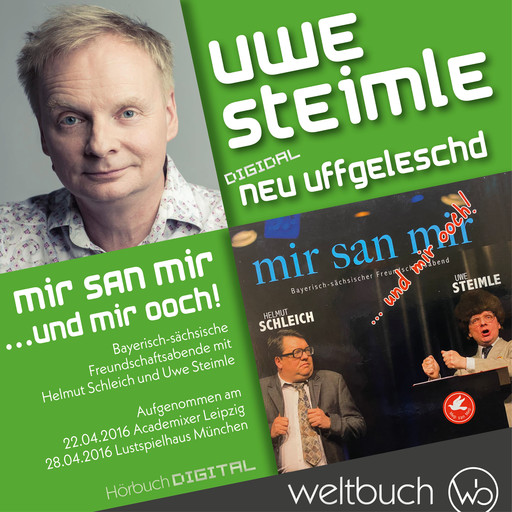 Uwe Steimle & Helmut Schleich: Mir san mir ... und wir ooch!, Uwe Steimle, Helmut Schleich