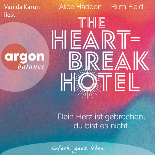 The Heartbreak Hotel - Dein Herz ist gebrochen, du bist es nicht (Ungekürzte Lesung), Alice Haddon, Ruth Field