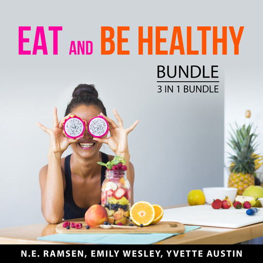 Eat and Be Healthy Bundle, 3 in 1 Bundle, Yvette Austin, N.E. Ramsen, Emily Wesley