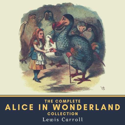 The Complete Alice in Wonderland Collection, Lewis Carroll