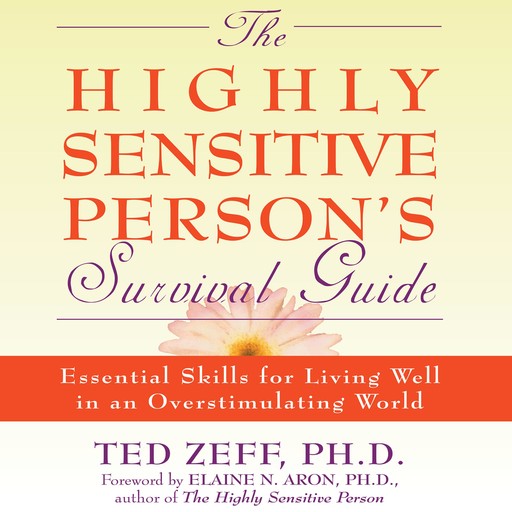 The Highly Sensitive Person's Survival Guide, Ted Zeff