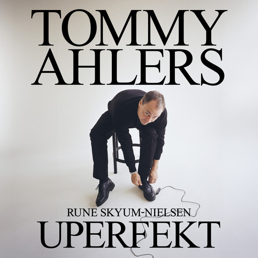 Tommy Ahlers - Uperfekt, Rune Skyum-Nielsen, Tommy Ahlers